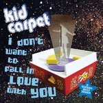 Kid Carpet I Don't Want To Fall In Love With You