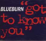 Blueburn Got To Know You