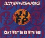 Jazzy Jeff & Fresh Prince Can't Wait To Be With You