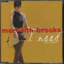 Meredith Brooks I Need CD#1