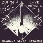 Pop Will Eat Itself Love Missile F1-11 (Designer Grebo! Megamix)
