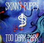 Skinny Puppy - Too Dark Park CD