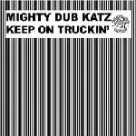 Mighty Dub Katz Keep On Truckin'