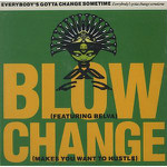 Blow - Change (makes You Want To Hustle)