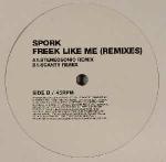 Spork Freek Like Me (Remixes)