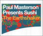 Paul Masterson Presents Sushi The Earthshaker