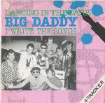 Big Daddy  Dancing In The Dark / I Write The Songs