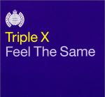 Triple X  Feel The Same 