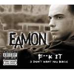 Eamon F**K It (I Don't Want You Back)