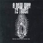 A New Way to Trust Never Grow Old, Never Die E.P.