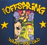 Offspring Want You Bad