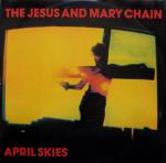 JESUS AND MARY CHAIN - April Skies - Maxi x 1