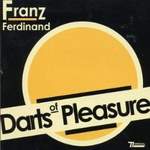 Franz Ferdinand  Darts Of Pleasure