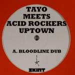 Tayo Meets Acid Rockers Uptown  Bloodline