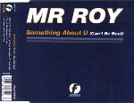Mr. Roy  Something About U (Can't Be Beat)