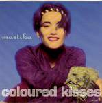 MARTIKA - Coloured Kisses - 45T x 1