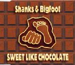 Shanks & Bigfoot  Sweet Like Chocolate