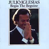 Julio Iglesias Begin The Beguine