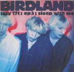 Birdland  Sleep With Me