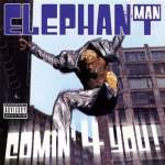 Elephant Man  Comin' 4 You