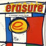 Erasure  It Doesn't Have To Be