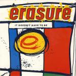 It Doesn't Have To Be - Erasure