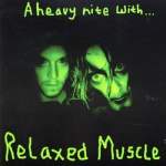 Relaxed Muscle  A Heavy Nite With...