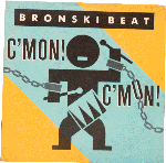 Bronski Beat C'Mon! C'Mon!