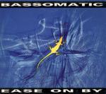 Bassomatic Ease On By 