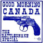 Good Morning Canada / Unisex  The Rattlesnake Special EP