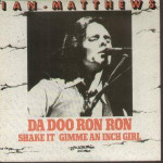 Ian Matthews Da Doo Ron Ron