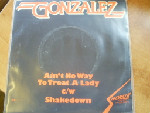 GONZALEZ - Ain't No Way To Treat A Lady - 7inch x 1