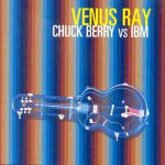 Venus Ray  Chuck Berry Vs Ibm