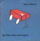 Jane Siberry The Life Is The Red Wagon