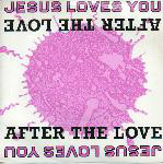 Jesus Loves You  After The Love