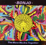 Bonjo The More We Are Together