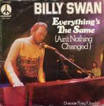 Billy Swan  Everything's The Same (Ain't Nothing Changed)