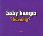 Baby Bumps Burning