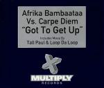 Afrika Bambaataa Vs. Carpe Diem Got To Get Up