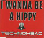 Technohead  I Wanna Be A Hippy