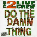 2 Live Crew Do The Damn Thing
