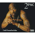 2Pac  I Ain't Mad At 'Cha