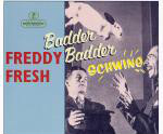 Freddy Fresh Featuring Fatboy Slim Badder Badder Schwing