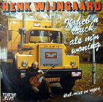 Henk Wijngaard  Ik Heb 'N Truck Als Mijn Woning