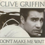 Clive Griffin  Dont Make Me Wait