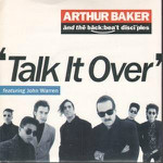 Arthur Baker And The Backbeat Disciples  Talk It Over