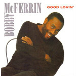 Bobby McFerrin  Good Lovin'