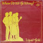 Liquid Gold  Where Did We Go Wrong?