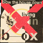 Living In A Box  Blow The House Down