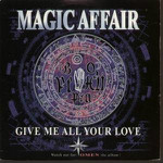 Magic Affair  Give Me All Your Love